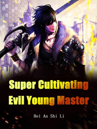 Super Cultivating Evil Young Master